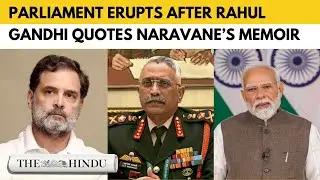 Row in Lok Sabha as Rahul Gandhi tries to quote former Army chief’s memoir on Galwan clashes