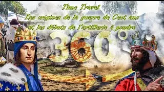 Time Travel - Les origines de la guerre de Cent ans et les débuts de l'artillerie à poudre