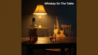 Whiskey on the Table