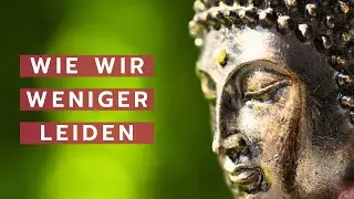 Begierden & Anhaftungen lösen – Buddhismus