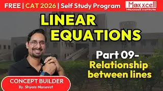 Linear Equations-09 | Relationship Between Lines | CAT 2026 self study with Maxxcell #catpreparation