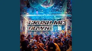 Crush Me Down