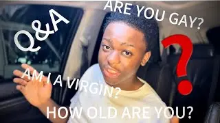 Q&A........AM I A VIRGIN? WHY ARE YOU SINGLE?