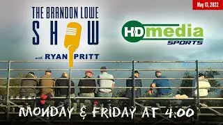 Brandon Lowe Show with Ryan Pritt: May 13, 2022