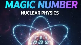 Magic Number nuclear physics for BSc MSc ​#MagicNumbers​#AtomicNucleus​#NuclearStructure​#Atomicphys