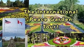 🪴🌻The International Peace Garden Tour! (Part 1) 🌻🪴