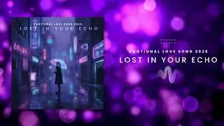 Lost in Your Echo | Emotional AI Love Song 2025 | Chill Vibes