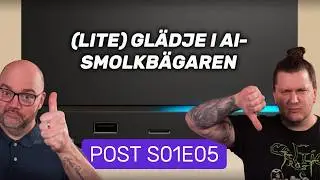 SweClockers POST S01E05 &ndash; (Lite) Gl&auml;dje i AI-smolkb&auml;garen
