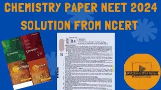 Chemistry Paper NEET 2024 Solution with NCERT explanation | Questions 51-75| Bioxplained with Manju