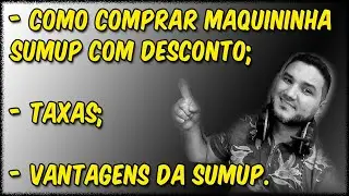 SUMUP - COMO COMPRAR MAQUININHA COM DESCONTO - CASHBACK - TAXAS - VANTAGENS DA MAQUININHA SUMUP.