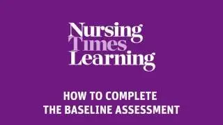 How to complete the Nursing Times Learning unit baseline assessment