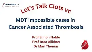 Multi discipline team: Impossible cases in cancer associated thrombosis
