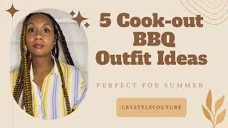 5 Summer outfit ideas | Cookout edition | CrystyleCouture