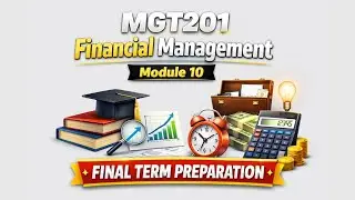 Mgt201 module 10 | mgt201 final term preparation | mgt201 short lectures 