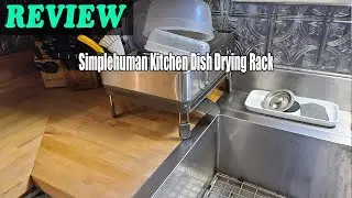 Simplehuman 2022 Kitchen Dish Drying Rack - Review