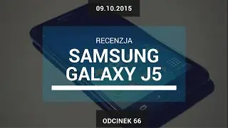 Samsung Galaxy J5 - Jest Okej...[RECENZJA]