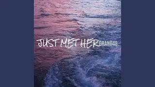 Just Met Her