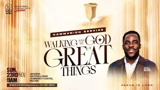 WALKING WITH THE GOD OF GREAT THINGS||SUNDAY SERVICE || RHIMDCC UK|| 23RD NOV.2025|| Ps. MOSES NWOSU
