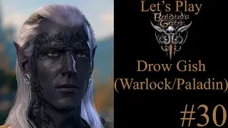 The Drow Gish #30 - Let's Play Baldur's Gate 3