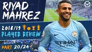 RIYAD MAHREZ | MAN CITY 2018/19 SEASON REVIEW
