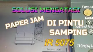 SOLUSI MENGATASI PAPER JAM DI PINTU SAMPING FOTOCOPY IR5075