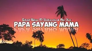 Papa Sayang Mama-Ichad Bless Ft Kaka Eks & Om Kev(Lirik Lagu)