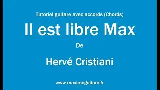 Il est libre Max (Hervé Cristiani) - Tutoriel guitare avec accords et partition en description