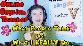 Online ESL Teacher - What People Think I Do / What I Really Do Meme | BlingABC