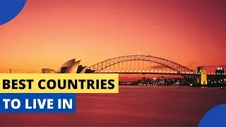12 Best Countries to Live in the World