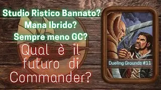 Il Futuro di Commander ⚖️ Ban, Mana Ibrido e Scelte del Panel | ⚔️ Dueling Grounds