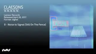 Claesons - Noise to Signal Still On The Fence [Lamour Records]