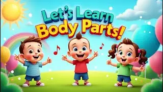 Learn Body Parts for Kids 🧠 | Fun 3D Cartoon Song with Actions! | Head, Eyes, Ears & More