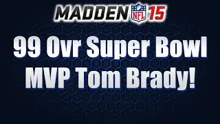 MUT 15 | 99 Ovr Super Bowl MVP Tom Brady | Coin Ups Updated