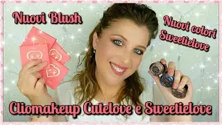CLIOMAKEUP NUOVI BLUSH CUTELOVE E NUOVI COLORI SWEETIELOVE || laEliZ