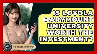 Is Loyola Marymount University Worth The Investment? - The College Explorer