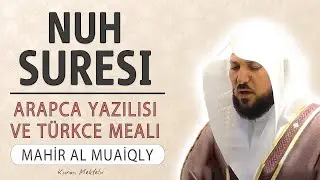 Nuh suresi anlamı dinle Mahir al Muaiqly (Nuh suresi arap&ccedil;a yazılışı okunuşu ve meali)