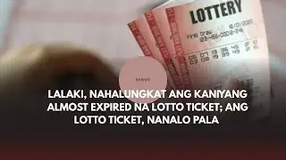 Lalaki, nahalungkat ang kaniyang almost expired na lotto ticket; ang lotto ticket, nanalo pala!
