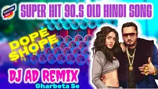 Dope Sope(Dj AD Remix)Humbing Bass Hindi 90.S Old Song Viral Song MR Papu Vai Remix Youtube Channel.