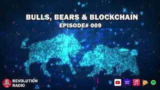 Bulls, Bears and Blockchain (B3) show - Episode #009