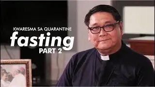 FASTING, QUARANTINE | Kwaresma sa Quarantine ep 6