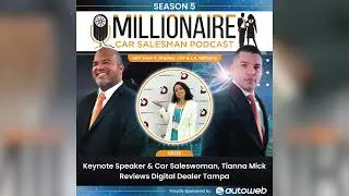 S05-EP:19 - Keynote Speaker & Car Saleswoman Tianna Mick Reviews Digital Dealer Tampa