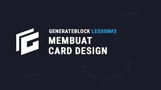 GenerateBlock  Lesson#3 - Membuat Team Card Design