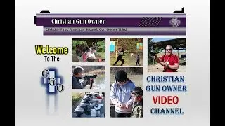 Welcome To The Christian Gun Owner Video Channel