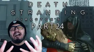 Death Stranding: Director's Cut Pt 24! We Have To Save Amelie!