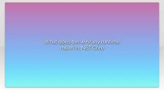What does the win/any runtime mean in .NET Core