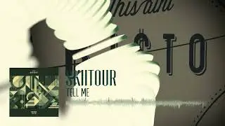 SkiiTour - Tell Me | Tech House