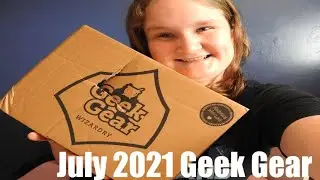 JULY 2021 GEEK GEAR WIZARDRY UNBOXING!!!