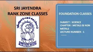 FOUNDATION CLASSES | SCIENCE | METALS & NON METALS | LECTURE 1
