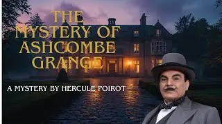 Hercule Poirot: The Mystery of Ashcombe Grange &ndash; A Classic Detective Thriller