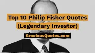Top 10 Philip Fisher Quotes (Legendary Investor) - Gracious Quotes